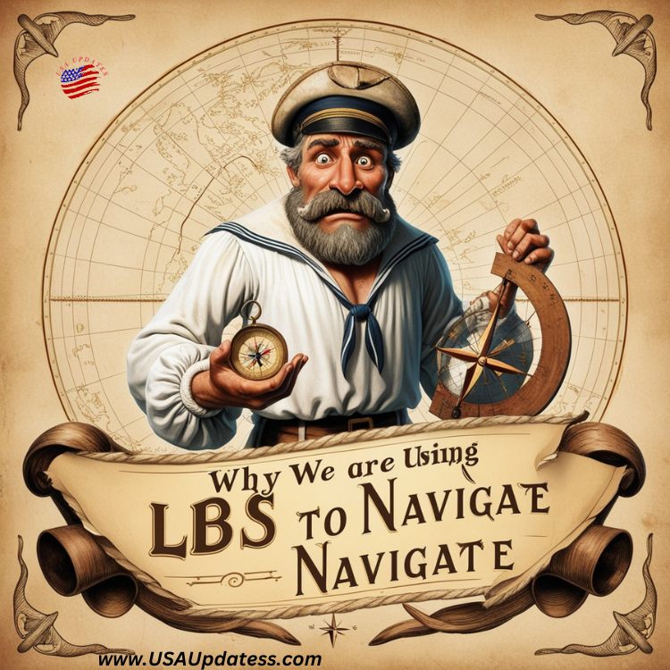 why we are using lbs to navigate